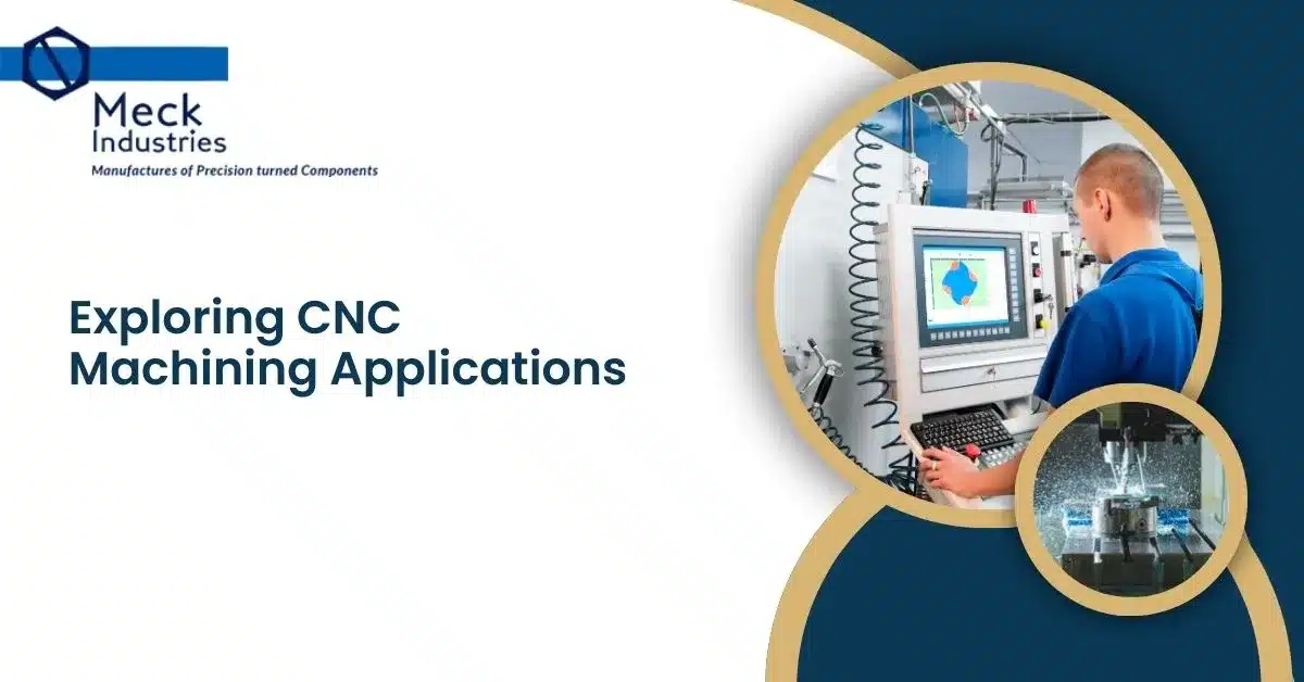 Exploring CNC Machining Applications