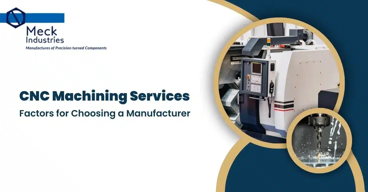 CNC Machining Services: Factors For Choosing A Manufacturer