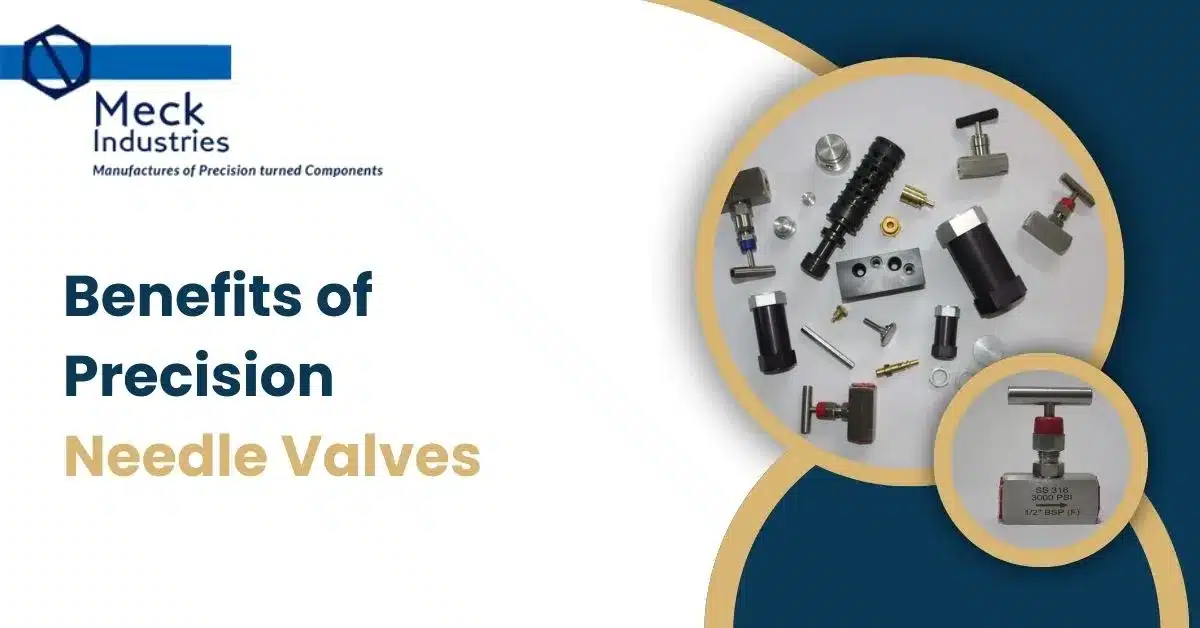 Benefits Of Precision Needle Valves