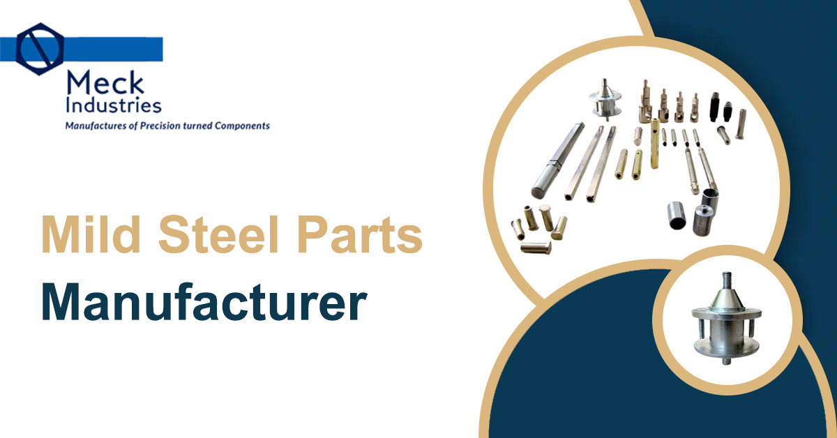 Mild Steel Parts Manufacturer In India: Durable Components For Industrial Applications